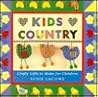 Kids Country: Crafty Gifts to Make for Children Kids Country: Crafty Gifts to Make for Children