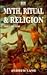 Myth Ritual and Religion, V...