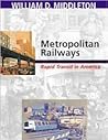 Metropolitan Railways: Rapid Transit in America (Railroads Past and Present)