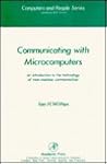 Communicating with Microcomputers: An Introduction to the Technology of Man-Computer Communication