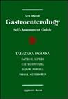 Atlas of Gastroenterology: Self-Assessment Guide Atlas of Gastroenterology: Self-Assessment Guide