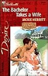 The Bachelor Takes A Wife