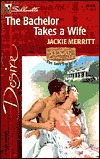 The Bachelor Takes A Wife (Texas Cattleman's Club: The Last Bachelor)
