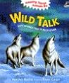 Wild Talk: How Animals Talk to Each Other (Amazing Things Animals Do Series)