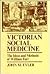 Victorian Social Medicine: The Ideas and Methods of William Farr