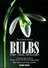 The Complete Book of Bulbs, Corms, Tubers, and Rhizomes The Complete Book of Bulbs, Corms, Tubers, and Rhizomes