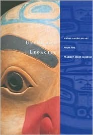 Uncommon Legacies: Native American Art from the Peabody Essex Museum (Hardcover)