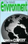 The World Environment & the Global Economy (Ideas in Conflict Series)