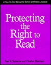 Protecting the Right to Read: A How-To-Do-It Manual for School and Public Librarians (How-to-Do-It Manuals for School and Public Librarians, No. 60)