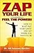 Zap Your Life Feel the Power!: How to Blast Past Your "Limits" and Get Where You Want to Be!