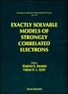 Exactly Solvable Models of Strongly Correlated Electrons (Advanced Series In Mathematical Physics, V. 18)