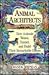 Animal Architects: How Animals Weave, Tunnel, and Build Their Remarkable Homes