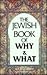 The Jewish Book of Why and What: A Guide to Jewish Tradition, Custom, Practice and Belief