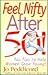 Feel Nifty After 50!: Top Tips to Help Women Grow Young!