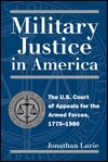 Military Justice in America: The U.S. Court of Appeals for the Armed Forces, 1775-1980