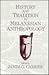 History and Tradition in Melanesian Anthropology (Volume 10) (Studies in Melanesian Anthropology)