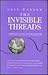 The Invisible Threads by Gale Warner The Invisible Threads by Gale Warner