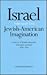 Israel Through the Jewish-American Imagination: A Survey of Jewish-American Literature on Israel, 1928-1995 (Modern Jewish Lit Culture)