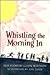 Whistling the Morning In