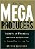 The Mega Producers: Secrets of Financial Services Superstars to Lead You to the Top