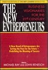 The New Entrepreneurs: Business Visionaries for the 21st Century