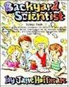 Backyard Scientist Series 4: A Series of Hands-On Science Experiments and Projects to Thrill, Delight