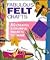 Fabulous Felt Crafts: 50 Cr...