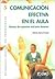 Comunicación efectiva en el aula: Técnicas de expresión oral para docentes (Desarrollo personal del profesorado) (Spanish Edition)