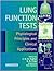 Lung Function Tests: Physiological Principles and Clinical Applications