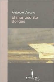 Tapa de El Manuscrito Borges (Alejandro Vaccaro)