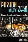 Passion Below Zero, Essays from Last Chance, Idaho