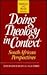 Doing Theology in Context: South African Perspectives (Theology and Praxis)