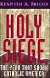 Holy Siege: The Year That Shook Catholic America