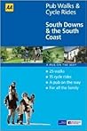 AA Pub Walks & Cycle Rides: South Downs & the South Coast