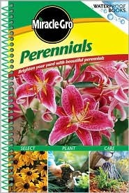 Miracle-Gro Perennials: Brighten Your Yard With Beautiful Perennials (Waterproof Books)