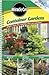 Miracle-Gro Container Gardens: Simple Steps for Creating Easy-care Gardens