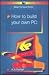 How to Build Your Own PC (B...