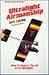 Ultralight Airmanship: How to Master the Air in an Ultralight