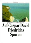 Auf Caspar David Friedrichs Spuren (German Edition)
