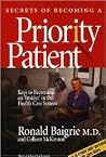 Secrets Of Becoming A Priority Patient: Keys To Becoming An 'Insider' In The Health Care System Secrets Of Becoming A Priority Patient: Keys To Becoming An 'Insider' In The Health Care System