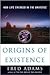 Origins of Existence: How L...