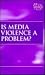 Is Media Violence a Problem?