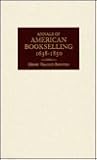 Annals of American Bookselling, 1638-1850 (Oak Knoll Series on the History of the Book) Annals of American Bookselling, 1638-1850 (Oak Knoll Series on the History of the Book)