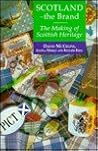 Scotland - The Brand: The Making of Scottish Heritage