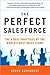 The Perfect SalesForce: The...