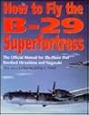 How to Fly the B-29 Superfortress: The Official Manual for the Plane That Bombed Hiroshima and Nagasaki