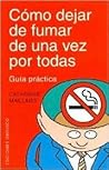Como Dejar De Fumar De Una Vez Por Todas (Spanish Edition)