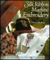 Silk Ribbon Machine Embroidery (Great Sewing Projects Series)