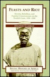 Feasts and Riot: Revelry, Rebellion, & Popular Consciousness on the Swahili Coast, 1856-1888 (Social History of Africa)