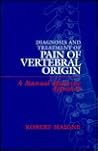 Diagnosis and Treatment of Pain of Vertebral Origin: A Manual Medicine Approach
